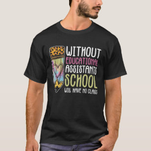 Educational Assistant And Paraprofessional Assista T-Shirt