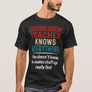 Educational Assistant Teacher Knows Everything T-Shirt