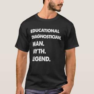 Educational Diagnostician Man Myth Legend T-Shirt