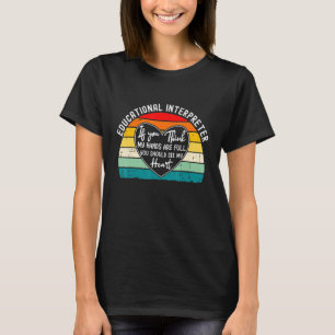 Educational Interpreter If You Think My Hands Are T-Shirt