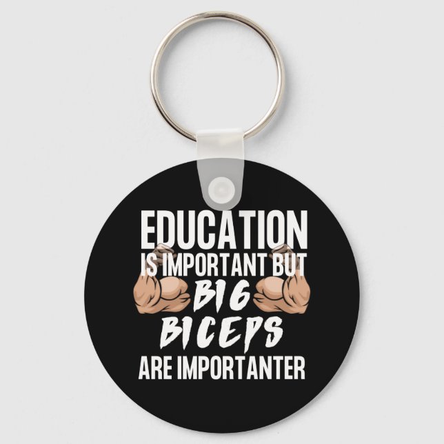 EducationIsImportant But Big BicepsAre Importanter Key Ring (Front)