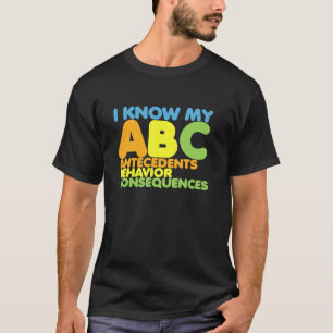 Educator I Know My ABC s Behaviour Analyst Therapi T-Shirt