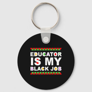 Educator Is My Black Job Black History Month Quote Key Ring
