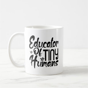 Educator Of Tiny Humans For Teacher Coffee Mug