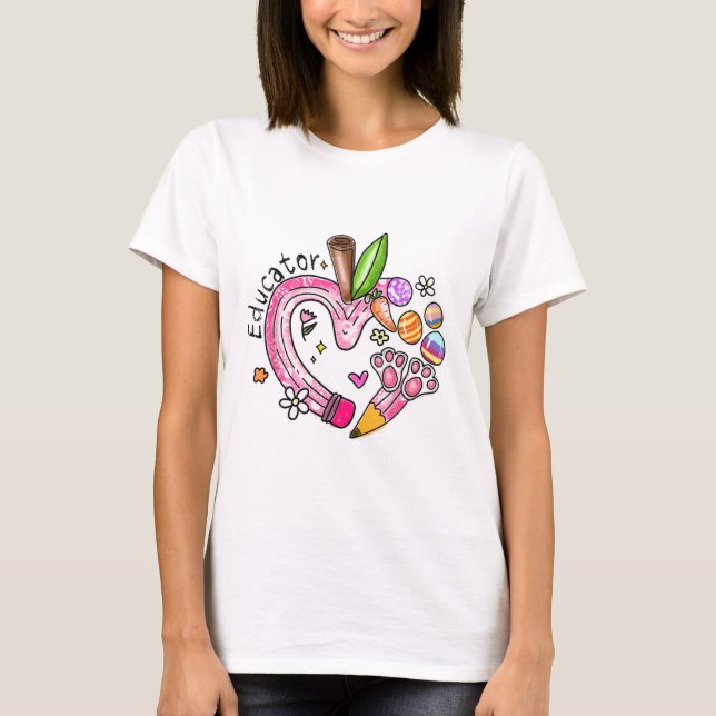 Educator Pencil Apple Bunny Eggs Easter Day Teache T-Shirt (Front)