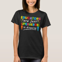 Educator Teacher Are Just Superheroes In Disguise