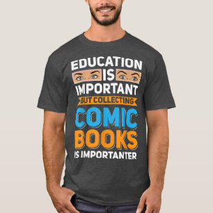 Eduction Is Important Comic Books Is Importanter T-Shirt