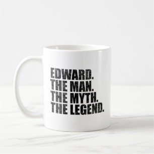Edward name, Edward The Man The Myth The Legend Coffee Mug
