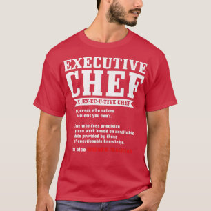 eecutive chef definition funny chef cook cooking T-Shirt