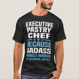 Eecutive Pastry Chef pirate cuisine T-Shirt