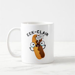 Eek-clair Funny Eclair Puns  Coffee Mug