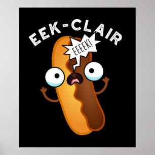 Eek-clair Funny Eclair Puns Dark BG Poster