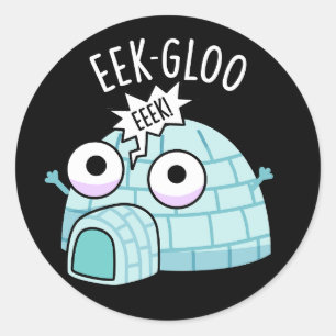 Eek-gloo Funny Igloo Pun Dark BG Classic Round Sticker