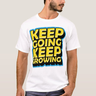 eep going keep growing T-Shirt