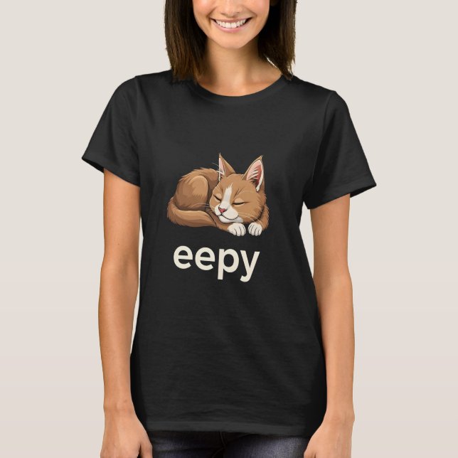 Eepy Cat Meme Funny Silly Sleepy Kitten T-Shirt (Front)