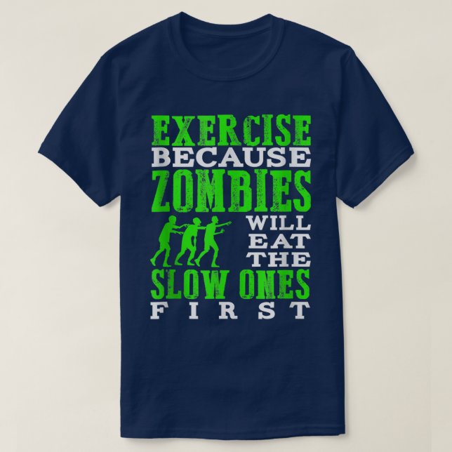 Eercise Because Zombies Will Eat The Slow Ones Fir T-Shirt (Design Front)
