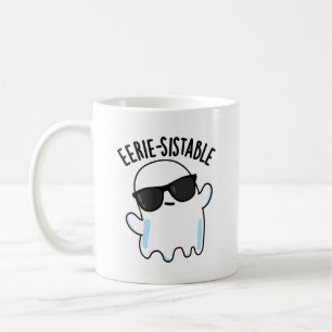 Eerie-sistable Funny Ghost Pun  Coffee Mug