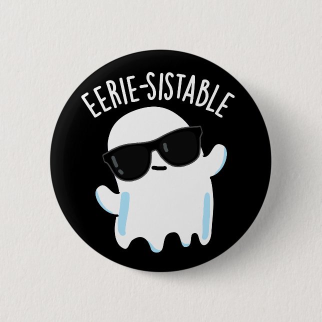 Eerie-sistable Funny Ghost Pun Dark BG 6 Cm Round Badge (Front)