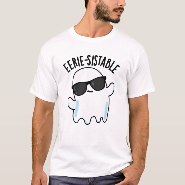 Eerie-sistable Funny Ghost Pun  T-Shirt (Front)