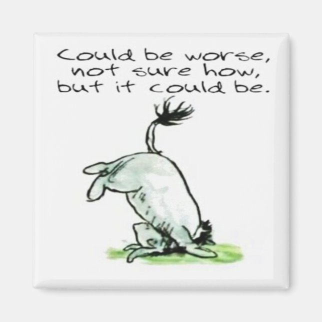 Eeyore could be worse quote magnet (Front)
