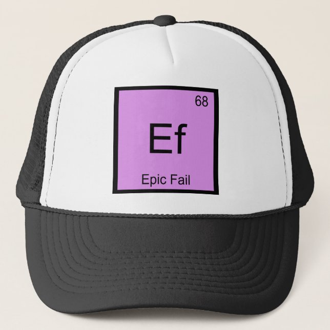 Ef - Epic Fail Chemistry Element Symbol Meme Tee Trucker Hat (Front)