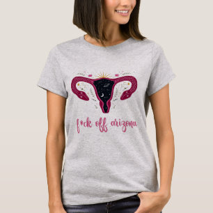  Eff Off Arizona Celestial Uterus Pro-Choice  T-Shirt