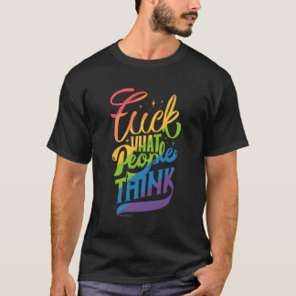 Eff W People Think Lgbtq Rainbow Flag For Pride Mo T-Shirt