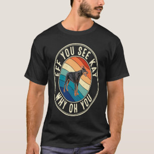 Eff You See Kay Retro 80s Doberman T-Shirt