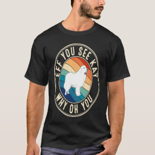 Eff You See Kay Retro 80s Great Pyrenees T-Shirt