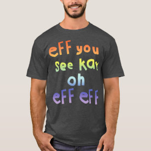 Eff You See Kay T-Shirt
