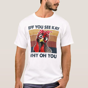 Eff You See Kay Why Oh Y.O.U Chicken Retro Vintage T-Shirt