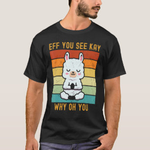 Eff You See Kay Why Oh You Cute Llama Alpaca Yoga T-Shirt
