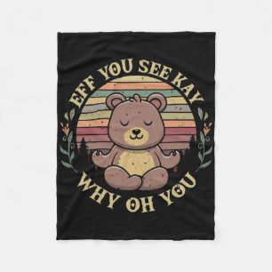 Eff You See Kay Why Oh You Funny Bear Yoga Pose Me Fleece Blanket