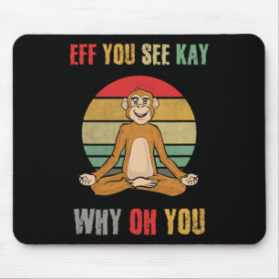 Eff You See Kay Why Oh You Funny Monkey Yoga Vinta Mouse Mat