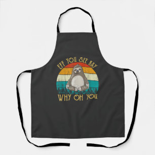 Eff You See Kay Why Oh You - Funny Vintage Sloth L Apron