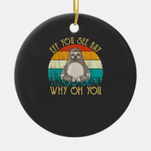 Eff You See Kay Why Oh You - Funny Vintage Sloth L Ceramic Tree Decoration