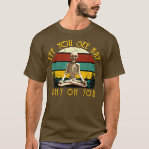 EFF You See Kay Why Oh You Skeleton Yogas Vintage T-Shirt