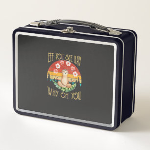Eff You See Kay Why Oh You Sloth T-Shirt Metal Lunch Box