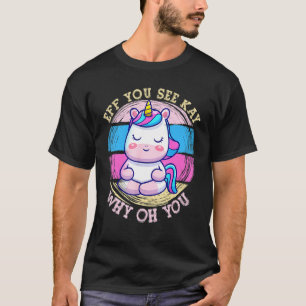 Eff You See Kay Why Oh You Unicorn Yoga Vintage T-Shirt