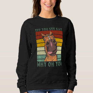 Eff You See Kay Why Oh You Vintage Equestrian Hors Sweatshirt
