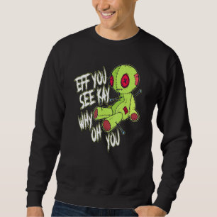 Eff You See Kay Why Oh You Voodoo Doll Sweatshirt