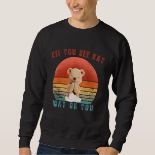 Eff You See Kay Why Oh You Yoga Sweatshirt