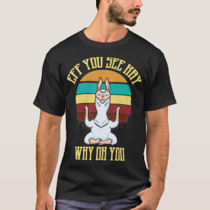 Eff You See Way Why Oh You Meditation Yoga Llama V T-Shirt