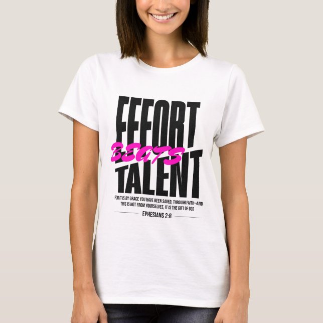 Effort Beats Talent T-Shirt (Front)