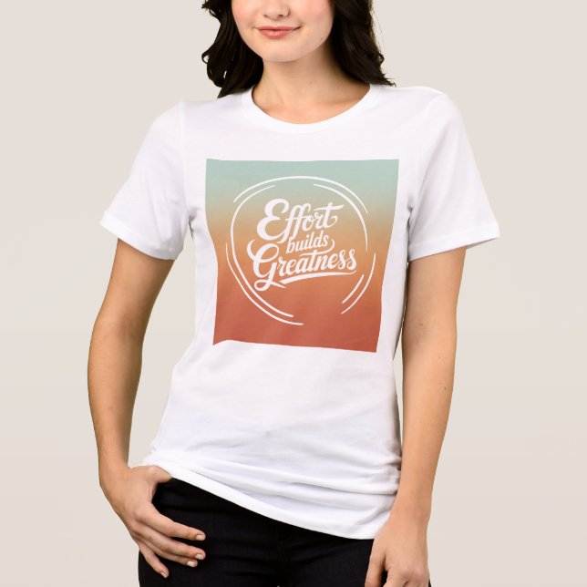 Effort Builds Greatness - Inspirational Quote Tri-Blend Shirt (Front)