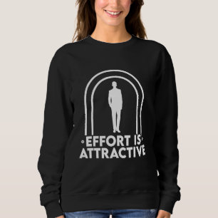 Effort Is Attractive Proud Entrepreneur Own Busine Sweatshirt
