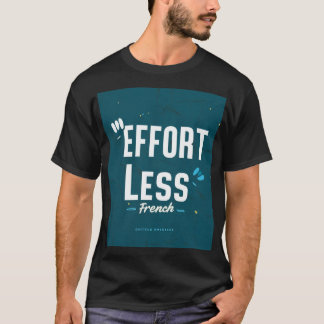 EFFORT  LESS FRENCH T-SHIRT