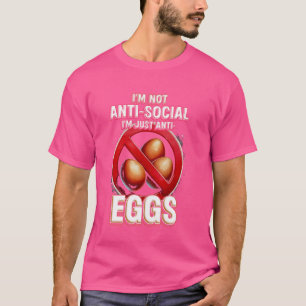 Egg Allergy I'm Just Anti Eggs T-Shirt