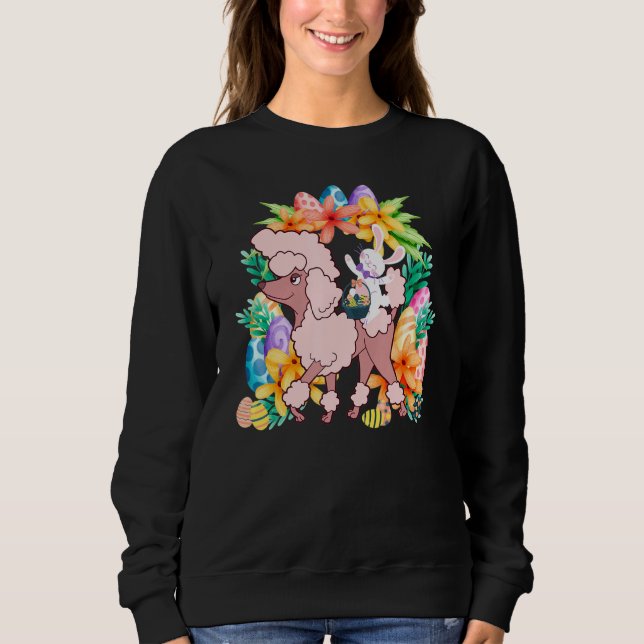 Egg Basket Rabbit Riding Poodle Dog Happy Easter D Sweatshirt (Front)