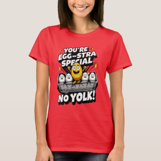 Egg-cellent T-Shirts: You're Egg-stra Special  T-Shirt
